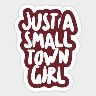 Just A Small Town Girl Sticker